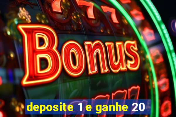 deposite 1 e ganhe 20